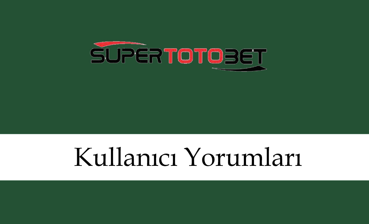 supertotobetkullanıcıyorumları