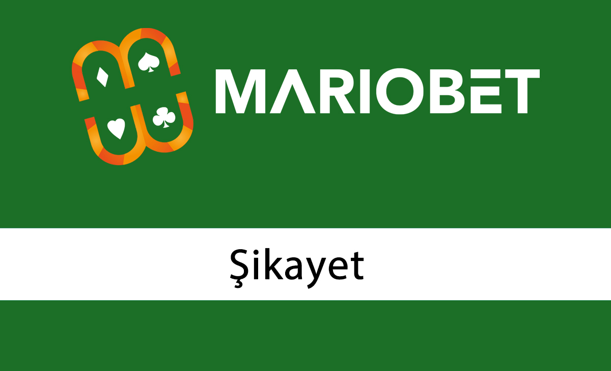 Mariobet Şikayet