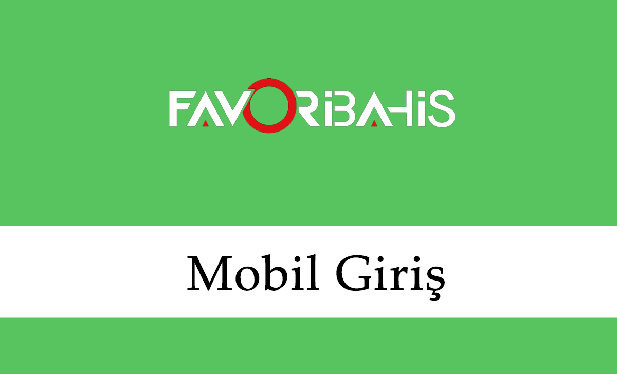 Favoribahis Mobil Giriş