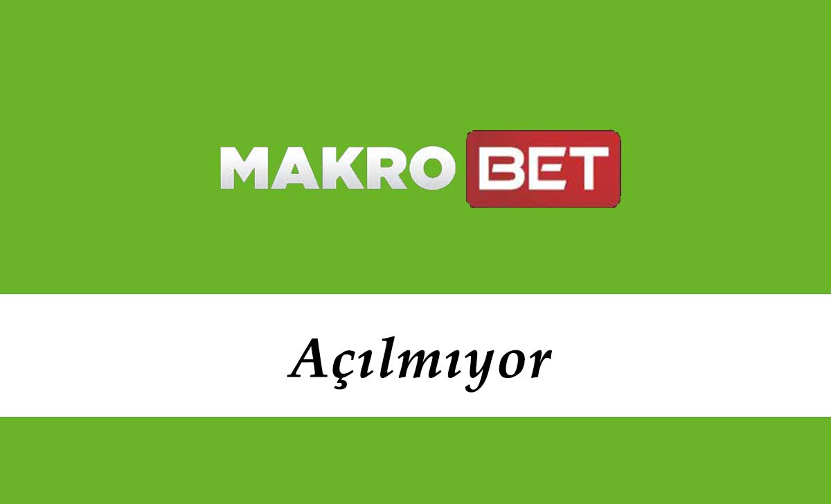 Makrobet Açılmıyor