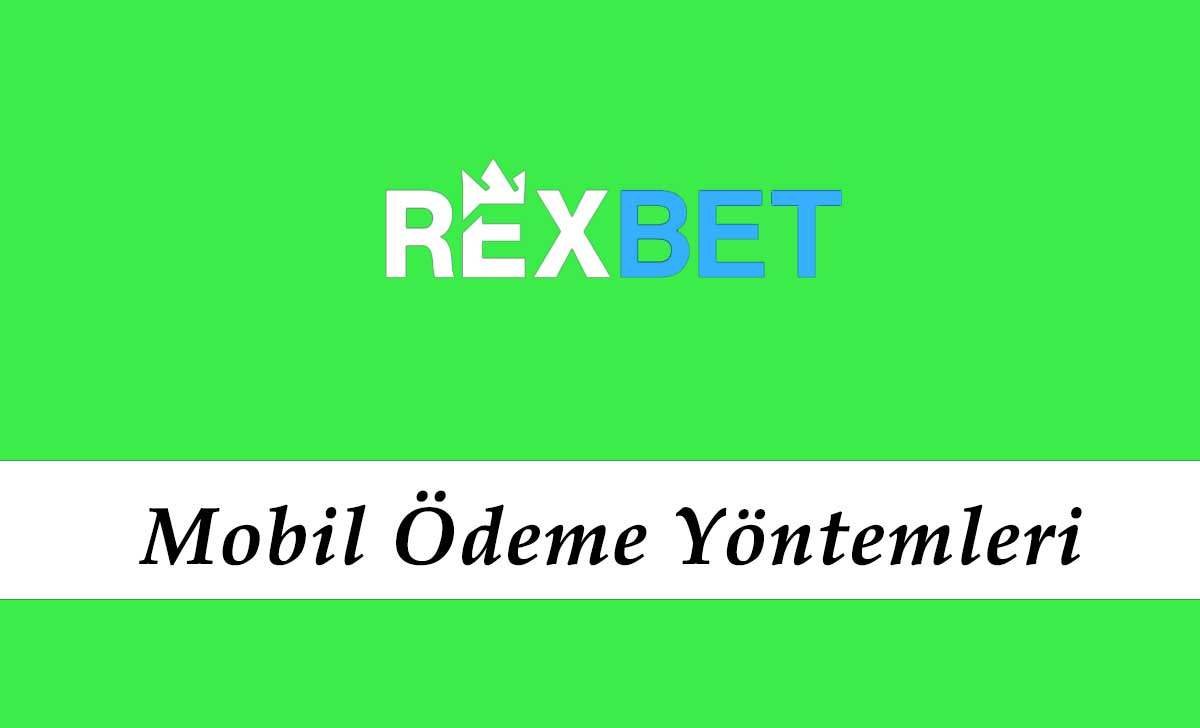 Rexbet Mobil Ödeme Yöntemleri