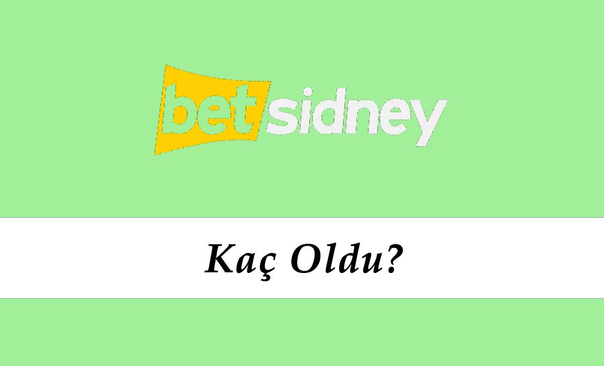 Betsidney Kaç Oldu?