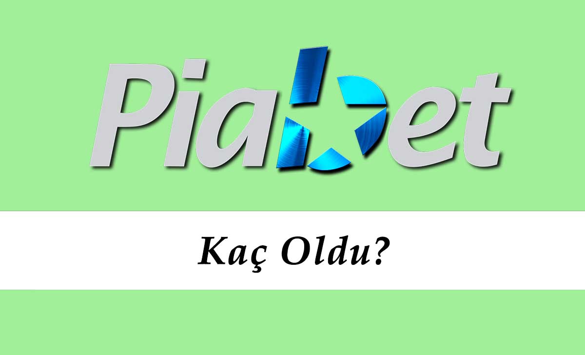 Piabet Kaç Oldu?