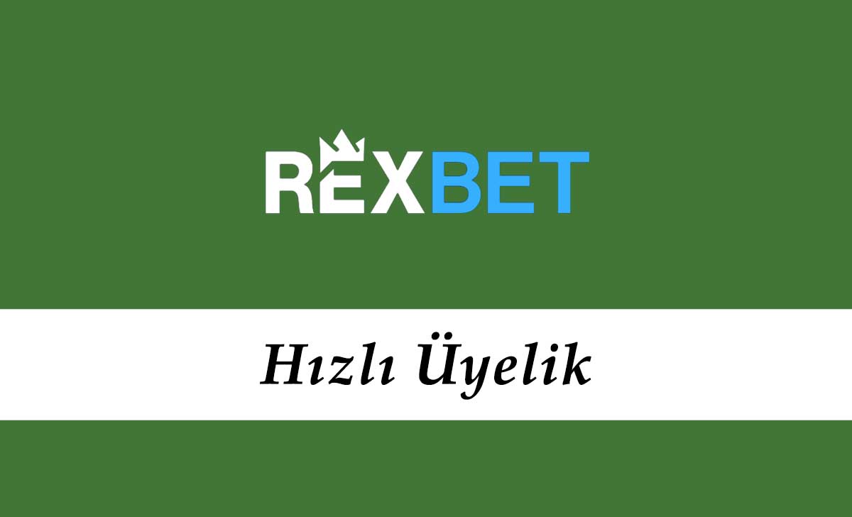 Rexbet Hızlı Üyelik