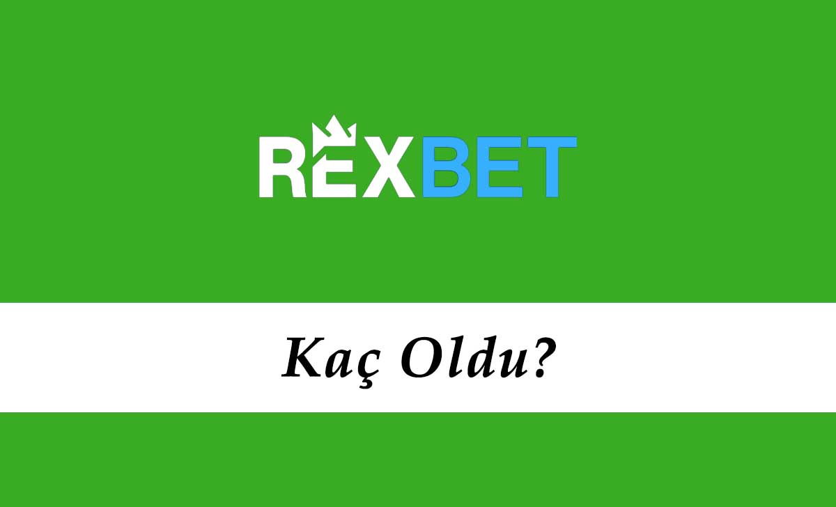 Rexbet Kaç Oldu?