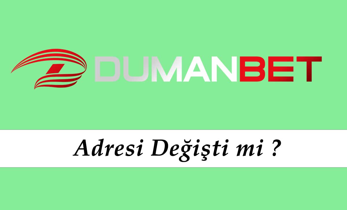 Dumanbet Adresi Değişti mi?