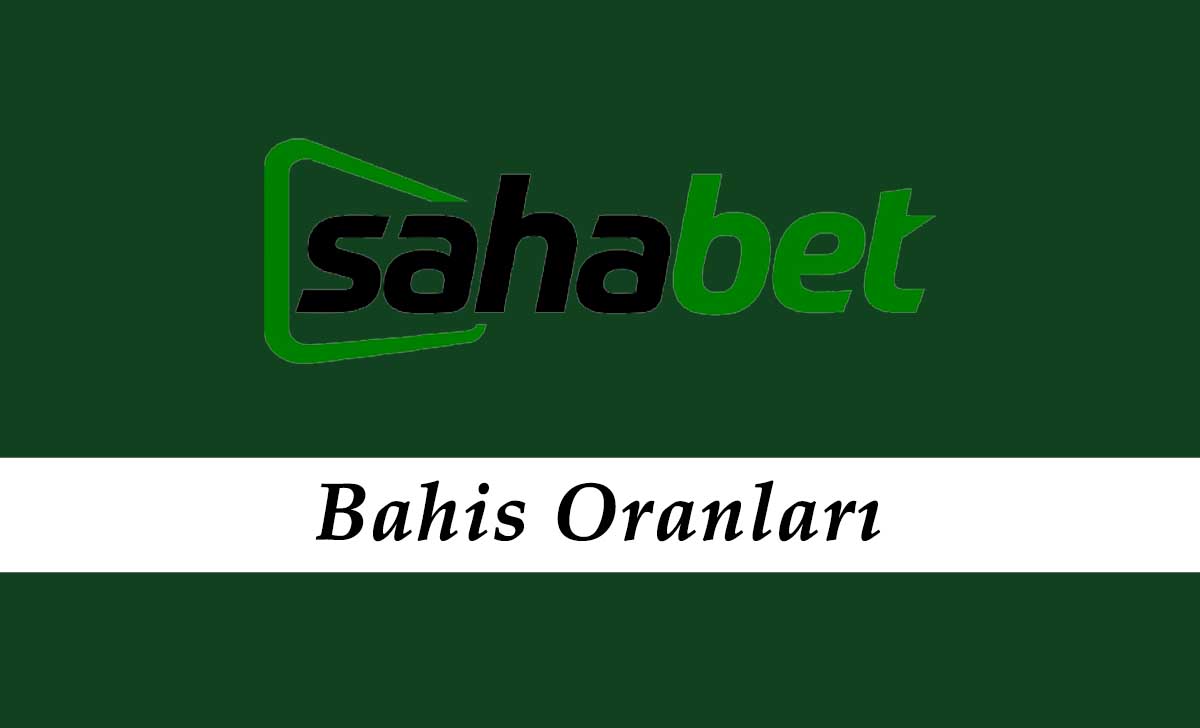 Sahabet Bahis Oranları