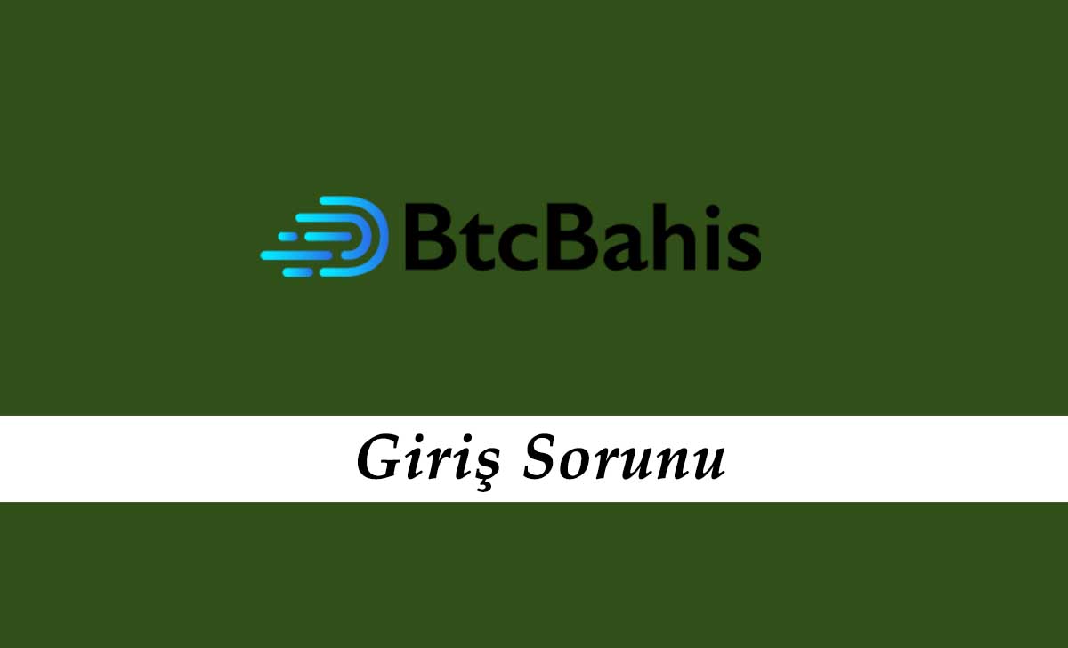 Btcbahis Giriş Sorunu