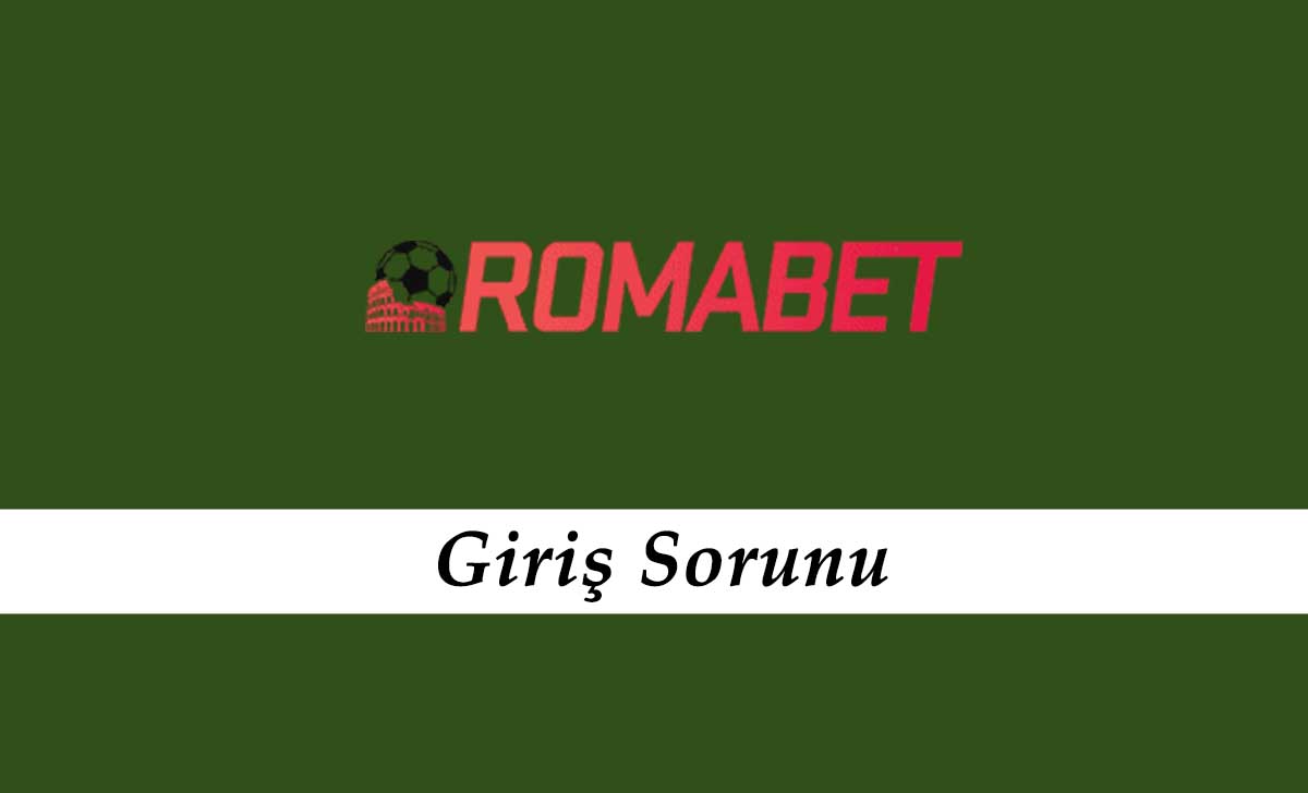 Romabet Giriş Sorunu