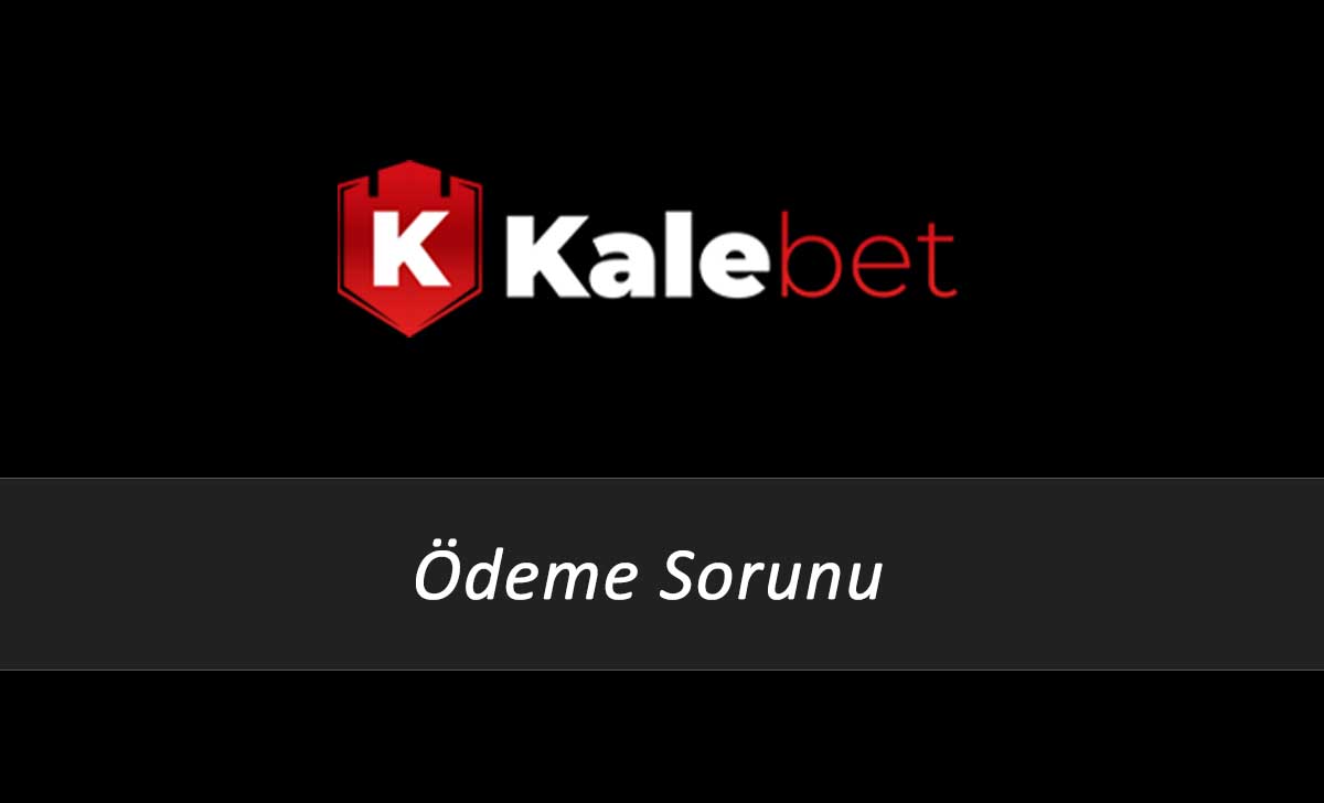 Kalebet Ödeme Sorunu