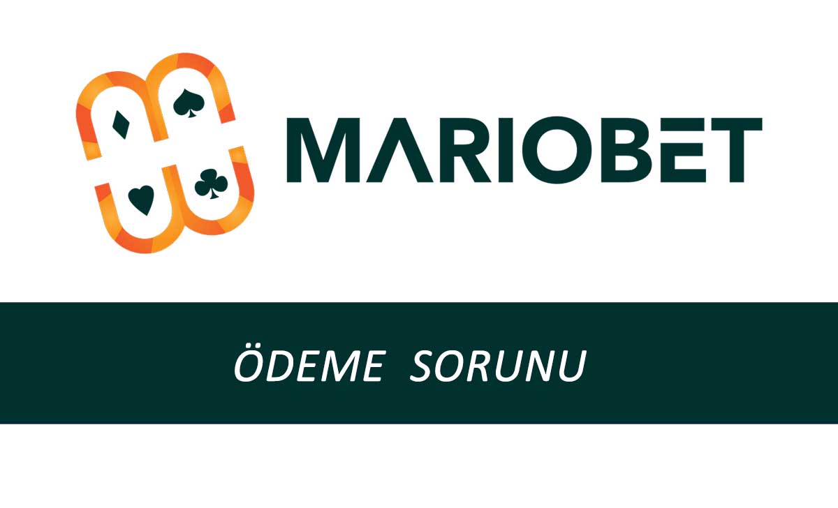 Mariobet Ödeme Sorunu