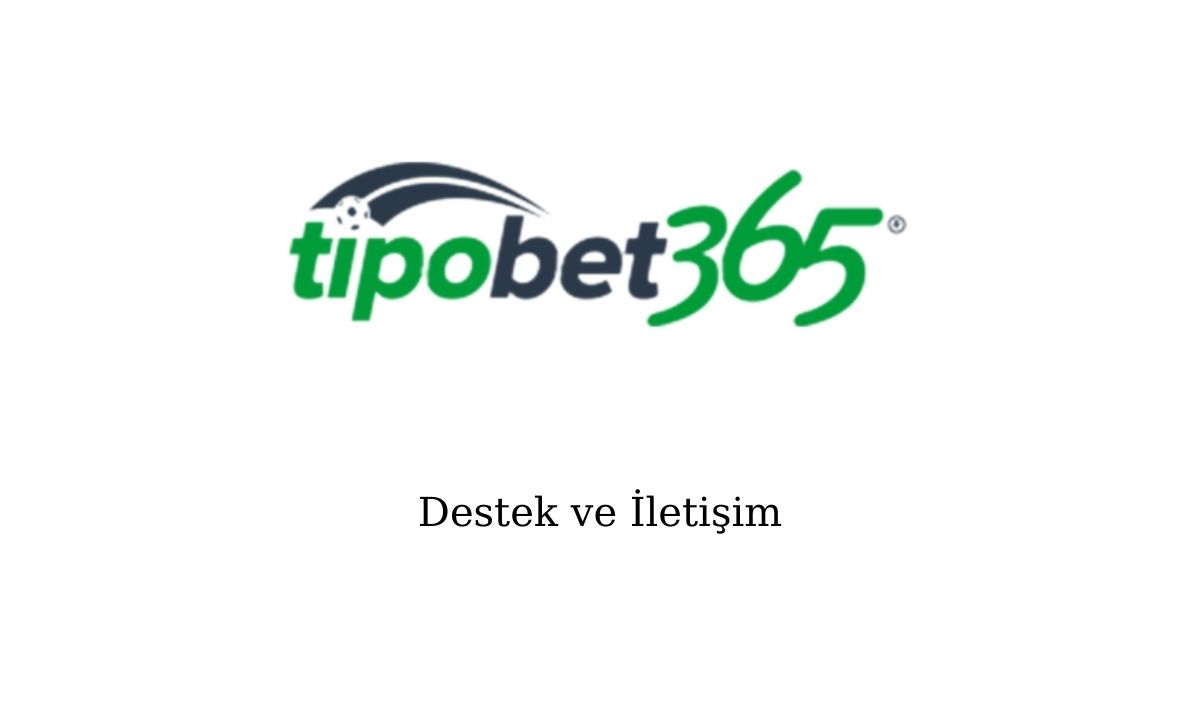 Tipobet Destek ve İletişim