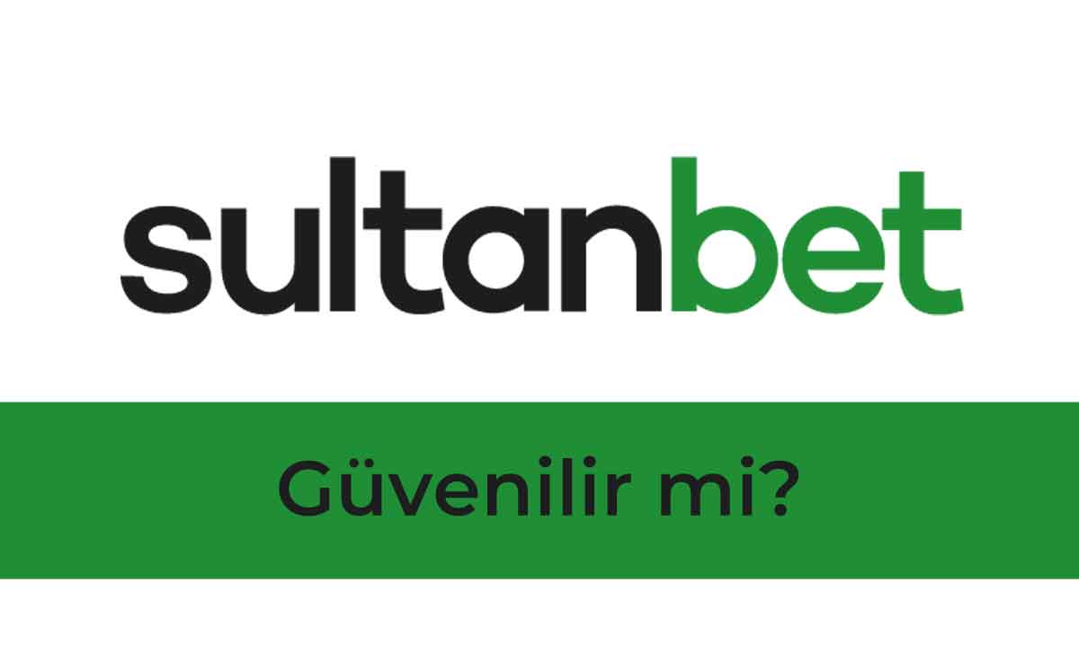 Sultanbet Güvenilir mi