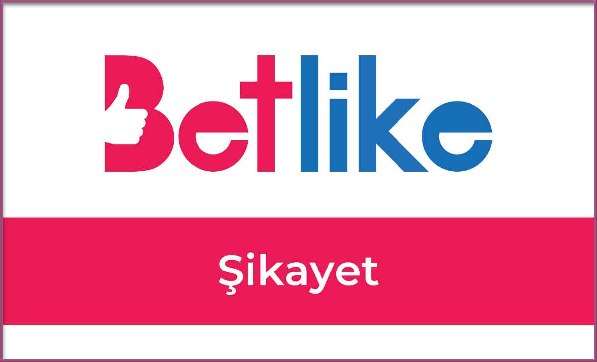 Betlike Şikayet